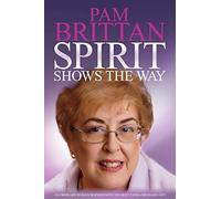 Spirit Shows the Way: An Ordinary Woman Blessed With the Most Extraordinary Gift