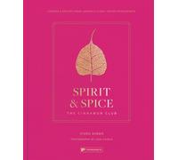Spirit & Spice: The Cinnamon Club : Stories and Recipes from London's Iconic Indian Restaurants