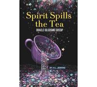 Spirit Spills the Tea: Oracle of Cosmic Gossip