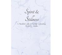 Spirit & Stillness: A Mindful Celtic & Nordic Colouring Book for Adults