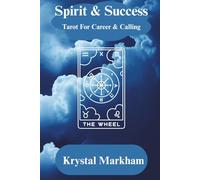 Spirit & Success Tarot for Career & Calling: Tarot Meanings for Career, Success, and Life Direction