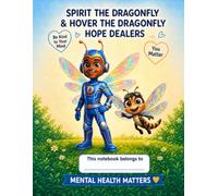 Spirit the Dragonfly and Hover the Dragonfly Hope Dealers Composition Notebook: Mental Health Matters. Education is Power. College Ruled, 200 Pages, Classroom Edition