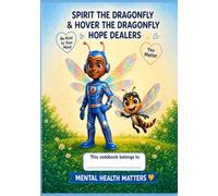 Spirit the Dragonfly & Hover the Dragonfly: Hope Dealers Composition Notebook: Mental Health Matters, A College-Ruled Notebook for Young Hope Dealers
