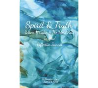 Spirit & Truth, Where Worship & The Word Soar In You!: Encountering the Living Word: A Worship Reflection Journal