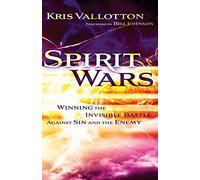 Spirit Wars: Winning The Invisible Battle Against Sin And The Enemy