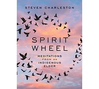 Spirit Wheel: Meditations from an Indigenous Elder