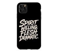Spirit Willing Flesh Dramatic Funny Christian Saying Case for iPhone 11 Pro Max