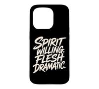 Spirit Willing Flesh Dramatic Funny Christian Saying Case for iPhone 15 Pro