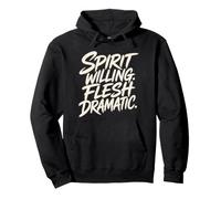 Spirit Willing Flesh Dramatic Funny Christian Saying Pullover Hoodie