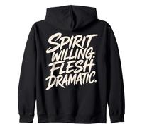 Spirit Willing Flesh Dramatic Funny Christian Saying Zip Hoodie