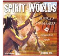 Spirit Worlds: The Voices of Native America, Volume One