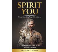 Spirit You: Understanding Your Inheritance: A call to imitate God as his beloved children