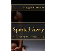 Spirited Away - A Novel of the Stolen Irish