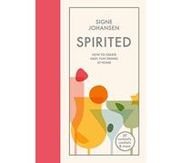Spirited: How to Create Easy, Fun Drinks at Home