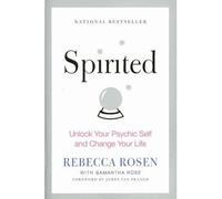 Spirited: Unlock Your Psychic Self and Change Your Life [ SPIRITED: UNLOCK YOUR PSYCHIC SELF AND CHANGE YOUR LIFE ] by Rosen, Rebecca (Author) Feb-22-2011 [ Paperback ]