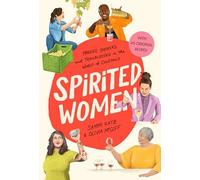 Spirited Women: Makers, Shakers, and Trailblazers in the World of Cocktails