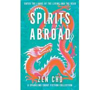 Spirits Abroad: Award-Winning, Enchanting Tales Inspired by Asian Myths and Folklore