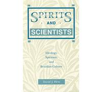 Spirits and Scientists: Ideology, Spiritism, and Brazilian Culture