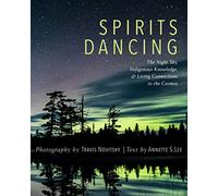 Spirits Dancing: The Night Sky, Indigenous Knowledge, and Living Connections to the Cosmos