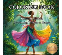 Spirits in Motion: A Coloring Tribute to Dance.: Adult Coloring Book for Adults (50 Unique Images Coloring Books with an Artistic Flair)