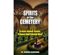Spirits in the Cemetery: Truths About Souls, Prayers, and Eternal Rest
