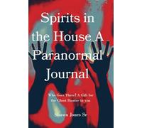 Spirits in The House a Paranormal Journal: who goes there? A Gift for the Ghost Hunter in You