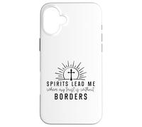 Spirits Lead Me Where My Trust Is Without Borders Cross Case for iPhone 16 Plus