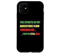 SPIRITS OF MY ANCESTORS FLOW THROUGH ME... STILL MAD Meme Case for iPhone 11