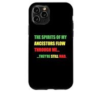 SPIRITS OF MY ANCESTORS FLOW THROUGH ME... STILL MAD Meme Case for iPhone 11 Pro