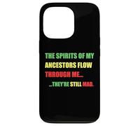 SPIRITS OF MY ANCESTORS FLOW THROUGH ME... STILL MAD Meme Case for iPhone 13 Pro