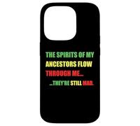 SPIRITS OF MY ANCESTORS FLOW THROUGH ME... STILL MAD Meme Case for iPhone 14 Pro