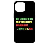 SPIRITS OF MY ANCESTORS FLOW THROUGH ME... STILL MAD Meme Case for iPhone 16 Pro Max