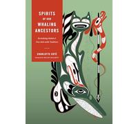 Spirits of Our Whaling Ancestors: Revitalizing Makah and Nuu-chah-nulth Traditions