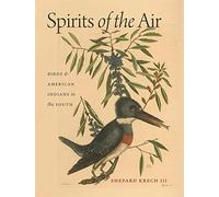 Spirits of the Air: Birds and American Indians in the South (Wormsloe Foundation Publications) (Environmental History and the American South)