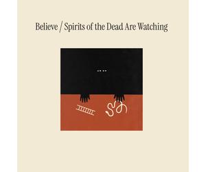Spirits Of The Dead Are Watching (CD) Believe (US IMPORT)