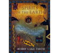 Spirits of the Earth: Native American Philosophy, Symbolism And Nature Stories: A Guide to Native American Nature Symbols, Stories, and Ceremonies