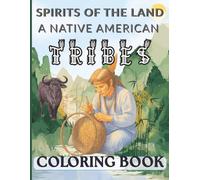Spirits of the Land: A Native American Tribes Coloring Book: 30 Respectful & Detailed Scenes Celebrating Diverse Nations, Traditions & Connection to ... - For Adult Coloring & Cultural Appreciation