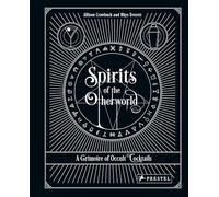 Spirits of the Otherworld: A Grimoire of Occult Cocktails and Drinking Rituals