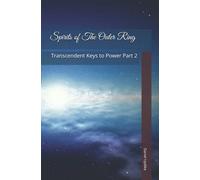 Spirits of The Outer Ring: Transcendent Keys to Power Part 2