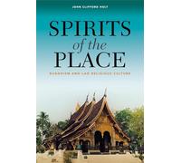 Spirits of the Place – Buddhism and Lao Religious Culture