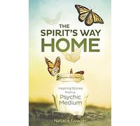 Spirit's Way Home,The: Inspiring Stories from a Psychic Medium
