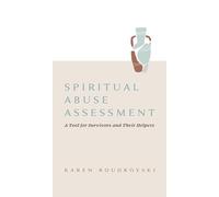 Spiritual Abuse Assessment: A Tool for Survivors and Their Helpers