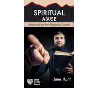 Spiritual Abuse: Breaking Free from Religious Control (Hope for the Heart): Religion at Its Worst