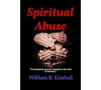 "Spiritual Abuse": "The Sources, the Symptoms, Dynamics & Path to Recovery."