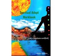 Spiritual Adept Workbook: Vol. 1 Companion Workbook