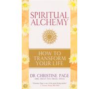 Spiritual Alchemy: How to Transform Your Life