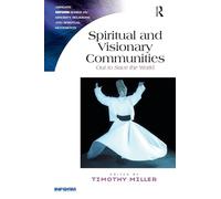 Spiritual and Visionary Communities: Out to Save the World (Routledge Inform Series on Minority Religions and Spiritual Movements)