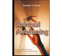 Spiritual Awakening A Journey to Higher Consciousness Awaken Your True Self and Expand Awareness (Health and Wellness Meditation, Spirituality and Astrology Guidebooks)