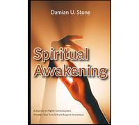Spiritual Awakening A Journey to Higher Consciousness Awaken Your True Self and Expand Awareness (Health and Wellness Meditation, Spirituality and Astrology Guidebooks)