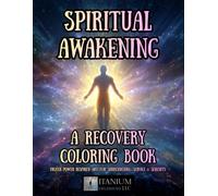 Spiritual Awakening A Recovery Coloring Book: Higher Power Inspired Art for Surrendering, Service, and Serenity